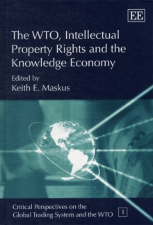 Image for The WTO, Intellectual Property Rights and the Knowledge Economy