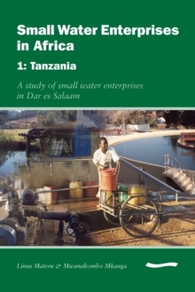 Image for Small Water Enterprises in Africa 1 - Tanzania: A Study of Small Water Enterprises in Dar es Salaam