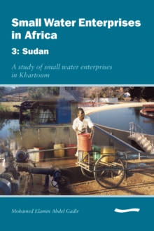 Image for Small Water Enterprises in Africa 3 - Sudan: A Study of Small Water Enterprises in Khartoum