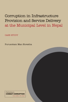 Image for Corruption in Infrastructure Provision and Service Delivery at the Municipal Level in Nepal