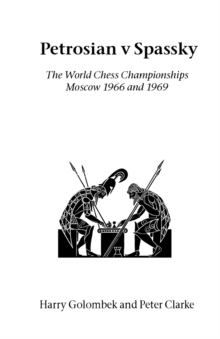Image for Petrosian V Spassky : The World Championships 1966 and 1969