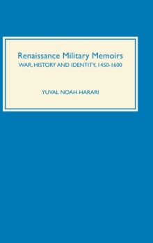 Image for Renaissance military memoirs  : war, history and identity, 1450-1600