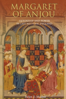 Image for Margaret of Anjou  : queenship and power in late medieval England