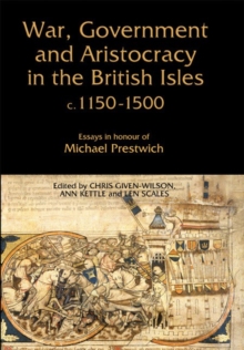 Image for War, Government and Aristocracy in the British Isles, c.1150-1500