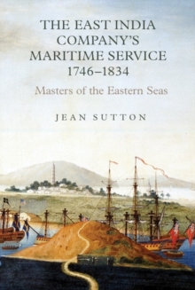 Image for The East India Company's maritime service, 1746-1834  : masters of the eastern seas