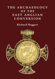 Image for The archaeology of the East Anglian conversion