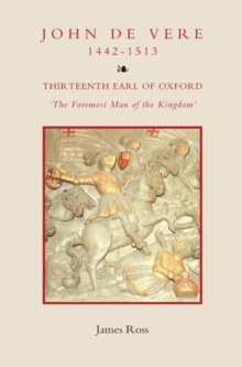Image for John de Vere, thirteenth Earl of Oxford (1442-1513)  : 'the foremost man of the kingdom'