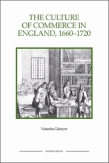 Culture of Commerce in England, 1660-1720