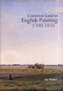 Image for Common Land in English Painting, 1700-1850