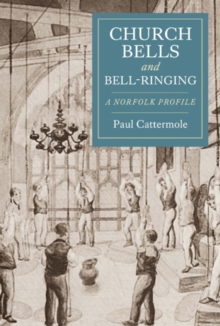 Church Bells and Bell-Ringing - A Norfolk Profile