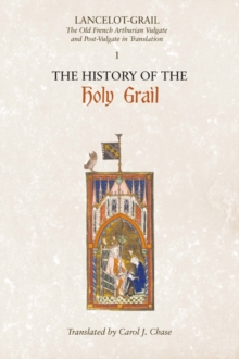 Lancelot-Grail: 1. The History of the Holy Grail: The Old French Arthurian Vulgate and Post-Vulgate in Translation