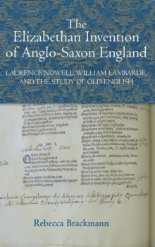 Image for The Elizabethan Invention of Anglo-Saxon England