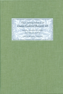 Image for The correspondence of Dante Gabriel Rossetti10,: Index, undated letters, and bibliography