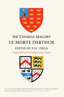 Sir Thomas Malory:  Le Morte Darthur: The Definitive Original Text Edition