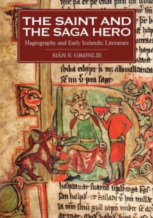 Image for The saint and the saga hero  : hagiography and early Icelandic literature