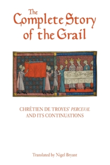 Image for The complete story of the grail  : Chrâetien de Troyes' Perceval and its continuations