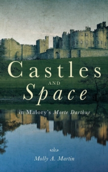 Image for Castles and Space in Malory's Morte Darthur