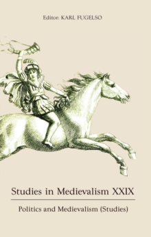 Image for Studies in medievalismXXIX,: Politics and medievalism (studies)