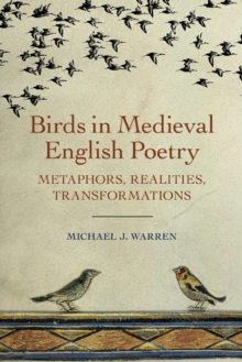 Birds in Medieval English Poetry: Metaphors, Realities, Transformations