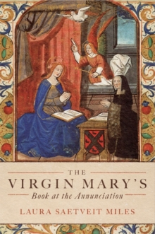 The Virgin Mary’s Book at the Annunciation: Reading, Interpretation, and Devotion in Medieval England