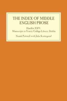 Image for The Index of Middle English Prose: Handlist XXV : Manuscripts in Trinity College Library, Dublin