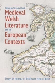 Image for Medieval Welsh Literature and its European Contexts : Essays in Honour of Professor Helen Fulton