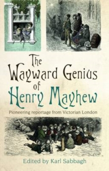 Image for The wayward genius of Henry Mayhew