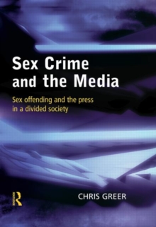 Image for Sex crime and the media : sex offending and the press in a divided society