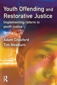 Image for Youth offending and restorative justice  : implementing reform in youth justice