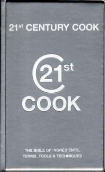 Image for 21st century cook  : the bible of ingredients, terms, tools & techniques