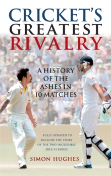 Image for Cricket's greatest rivalry  : a history of the Ashes in 10 matches