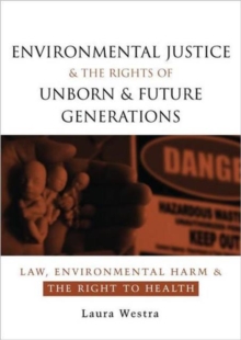 Environmental Justice and the Rights of Unborn and Future Generations
