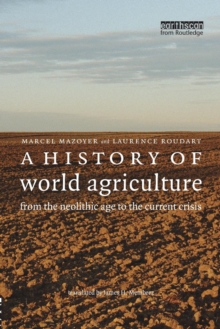 Image for A history of world agriculture  : from the Neolithic Age to the current crisis