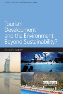 Image for Tourism Development and the Environment: Beyond Sustainability?