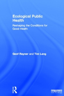 Image for Ecological public health  : reshaping the conditions for good health