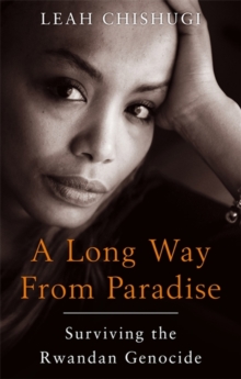 Image for A long way from paradise  : surviving the Rwandan genocide