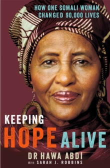 Image for Keeping hope alive  : how one Somali woman changed 90,000 lives
