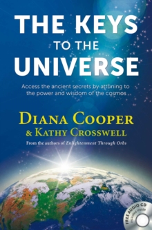 Image for The Keys to the Universe: Access the Ancient Secrets by Attuning to the Power and Wisdom of the Cosmos