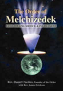 Image for The Order of Melchizedek : Love, Willing Service, & Fulfillment