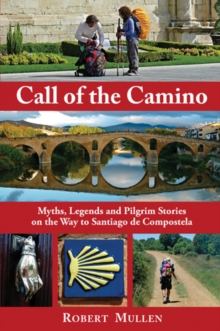 Image for Call of the Camino : Myths, Legends and Pilgrim Stories on the Way to Santiago de Compostela