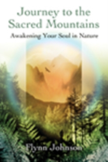 Image for Journey to the Sacred Mountains : Awakening Soul in Nature