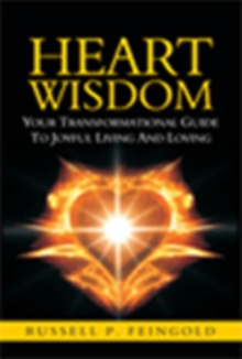 Image for Heart wisdom  : your transformational guide to joyful living and loving