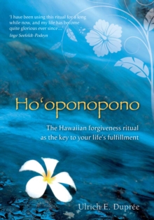 Image for Ho'oponopono : The Hawaiian Forgiveness Ritual as the Key to Your Life's Fulfillment