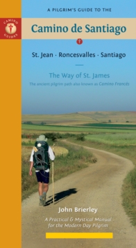 Image for A pilgrim's guide to the Camino de Santiago  : St. Jean, Roncesvalles, Santiago