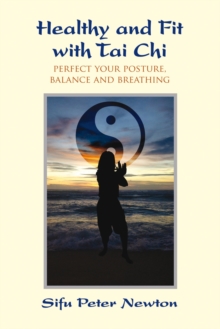 Image for Healthy and fit with tai chi  : perfect your posture, balance, and breathing