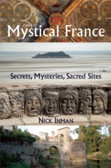 Image for A guide to mystical france  : secrets, mysteries, sacred sites