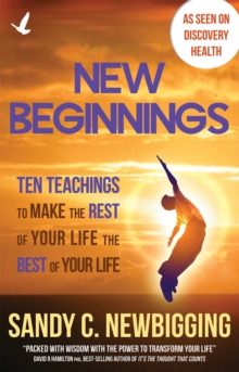 Image for New beginnings: ten teachings for making the rest of your life the best of your life