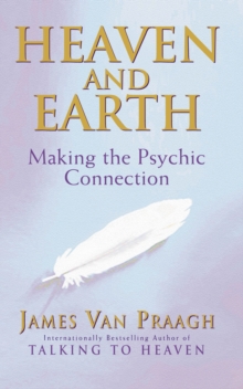 Heaven And Earth: Making the Psychic Connection