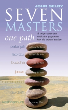 Seven Masters, One Path: Meditation Secrets From The World’s Greatest Teachers