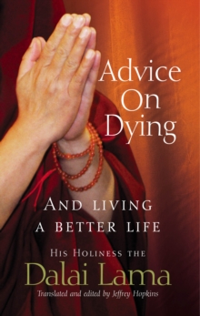Cover for: Advice On Dying : And living well by taming the mind